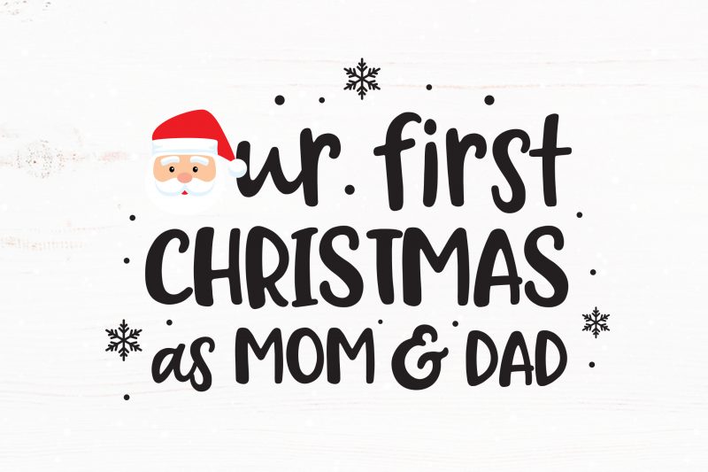 Our First Christmas as Mom and Dad t shirt design template