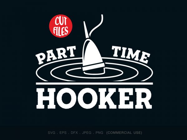 Part time hooker t shirt design for sale