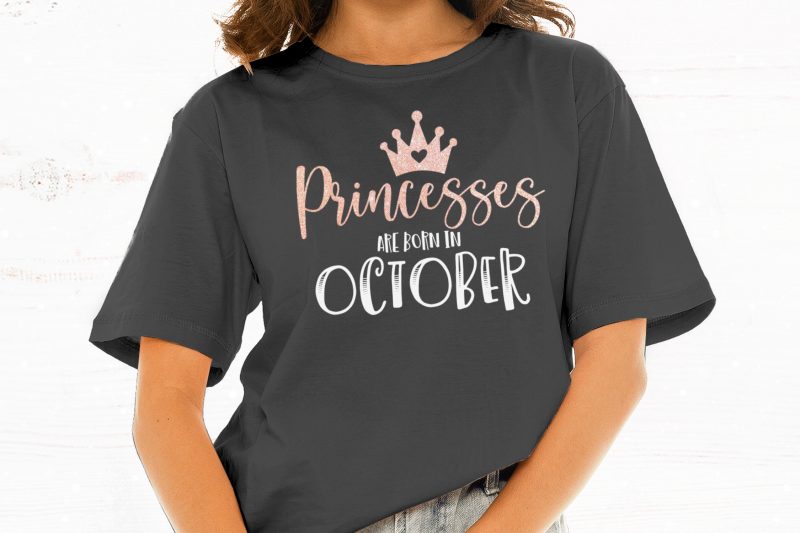 Princesses Are Born in October t shirt design for sale