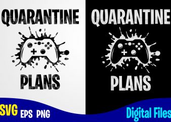 Download Quarantine Plans Gamer Gamer Svg Quarantine Svg Gamepad Corona Coronavirus Funny Quarantine Design Svg Eps Png Files For Cutting Machines And Print T Shirt Designs For Sale T Shirt Design Png Buy