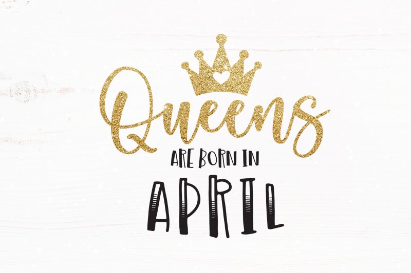 Queens Are Born in April t-shirt design for commercial use