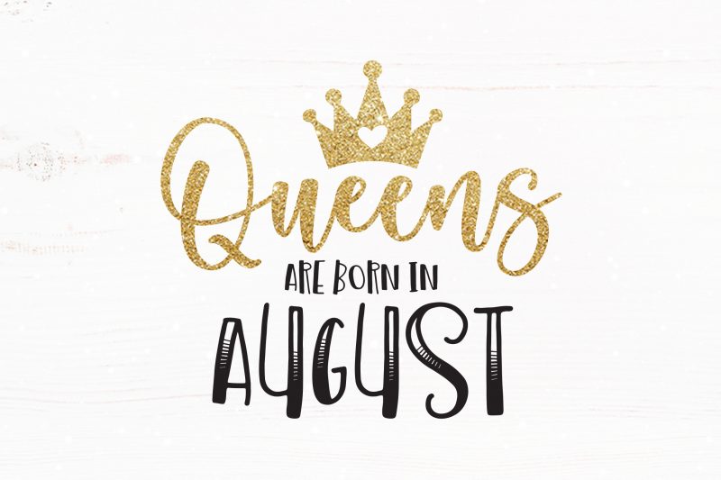 Queens Are Born in August t-shirt design for commercial use