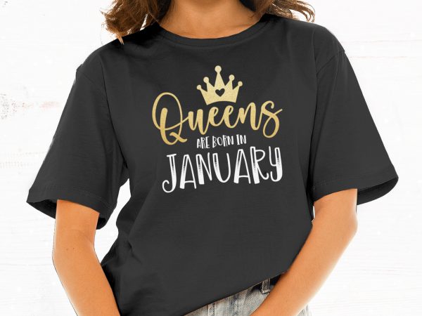 Queens are born in january t-shirt design for commercial use