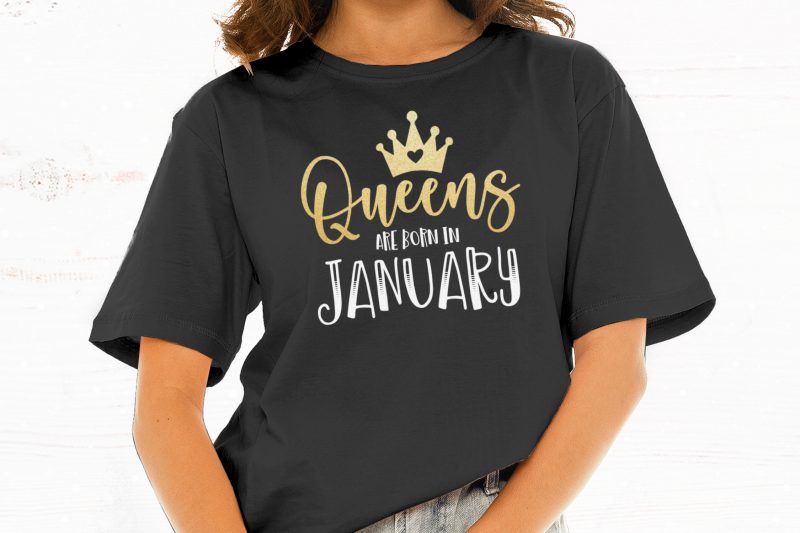 Queens Are Born in January t-shirt design for commercial use