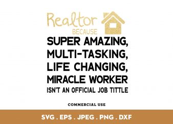 Realtor Because Super Amazing commercial use t-shirt design