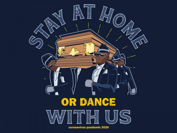 Stay at home or dance with us t shirt design template