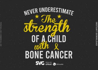 Never Underestimate The Strength Of Child With Bone Cancer SVG – Cancer – Awareness – t shirt design for purchase
