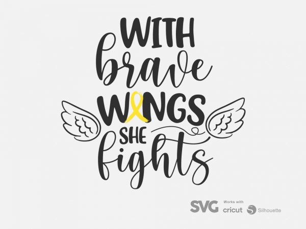 With brave wings she fights bone cancer svg – cancer – awareness – t shirt design to buy