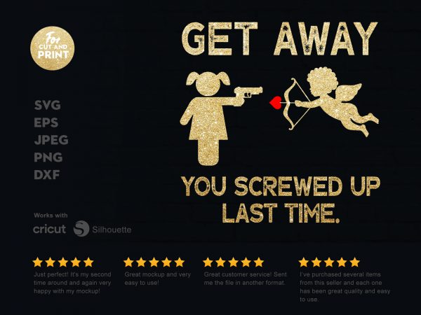 Get away! you screwed up last time t shirt design for download Get away! you screwed up last time t shirt design for download