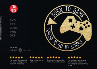 Born to game forced to go to school shirt design png t shirt design to buy