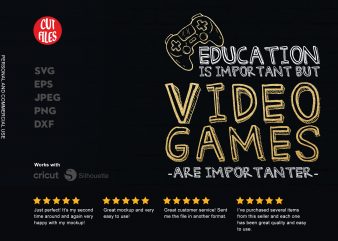 Education Is Important Video games Is Importanter print ready t shirt design