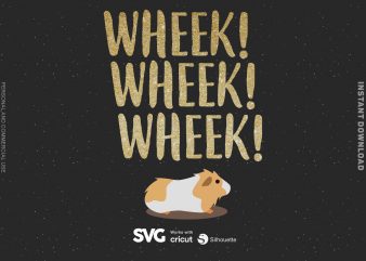 Wheek Wheek Wheek SVG – Guinea Pig – Funny Tshirt Design