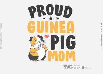 Proud Guinea Pig Mom SVG – Guinea Pig – Funny Tshirt Design