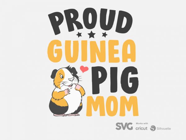 Proud guinea pig mom svg – guinea pig – funny tshirt design