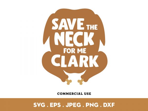 Save the neck for me clark t-shirt design for commercial use