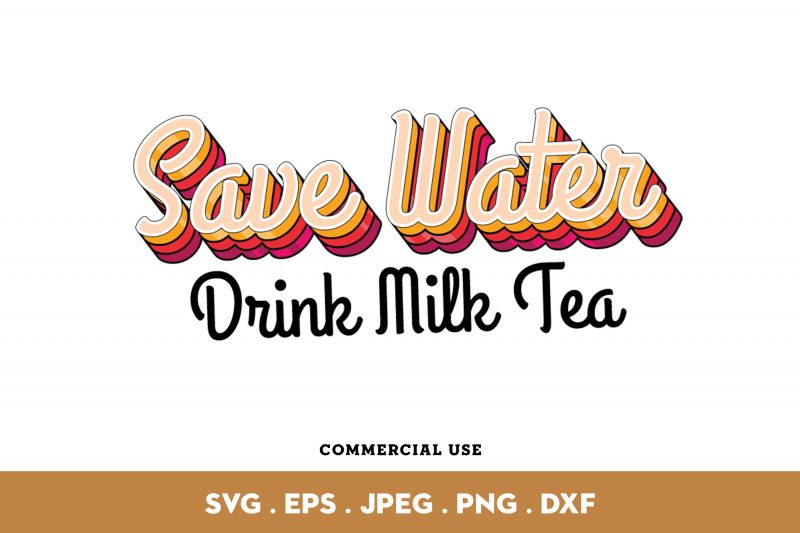 Save Water Drink Milk Tea shirt design png graphic t-shirt design