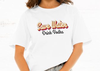 Save Water Drink Vodka t-shirt design for sale