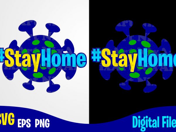 #stayhome, covid-19, covid, quarantine, selfisolation, corona, covid, funny corona virus design svg eps, png files for cutting machines and print t shirt designs for sale