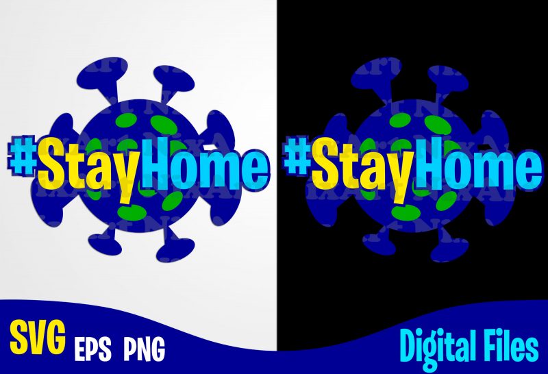#stayhome, COVID-19, covid, Quarantine, selfisolation, Corona, covid, Funny Corona virus design svg eps, png files for cutting machines and print t shirt designs for sale