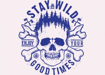 Stay Wild print ready t shirt design