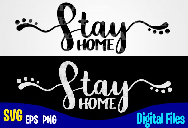 Stay Home, COVID-19, covid, Quarantine, selfisolation, Corona, covid, Funny Corona virus design svg eps, png files for cutting machines and print t shirt designs for