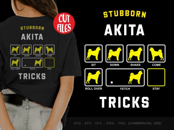 Stubborn akita tricks print ready t shirt design