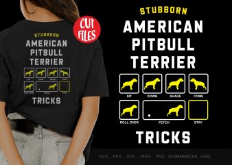 Stubborn american pitbull terrier tricks commercial use t-shirt design