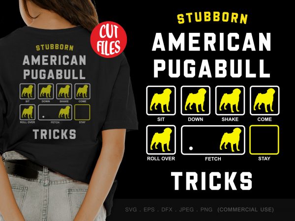 Stubborn american pugabull tricks ready made tshirt design