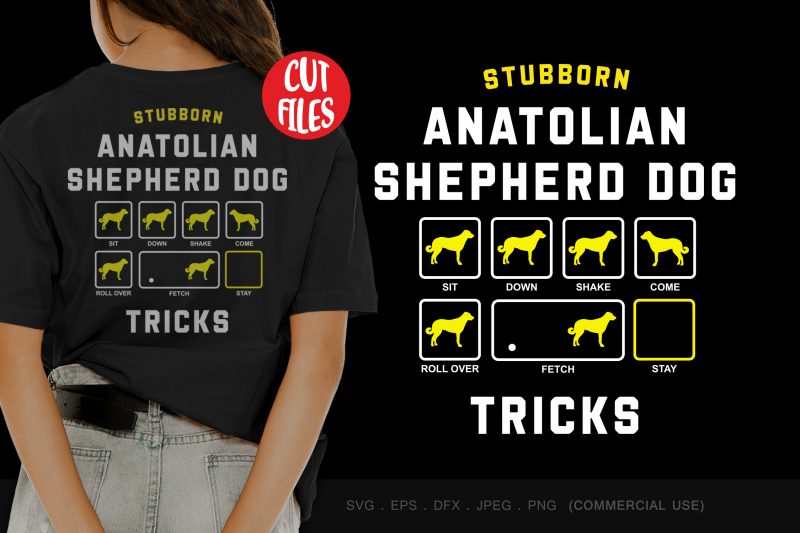 Stubborn anatolian shepherd dog tricks commercial use t-shirt design