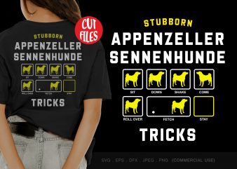 Stubborn appenzeller sennenhunde tricks print ready t shirt design