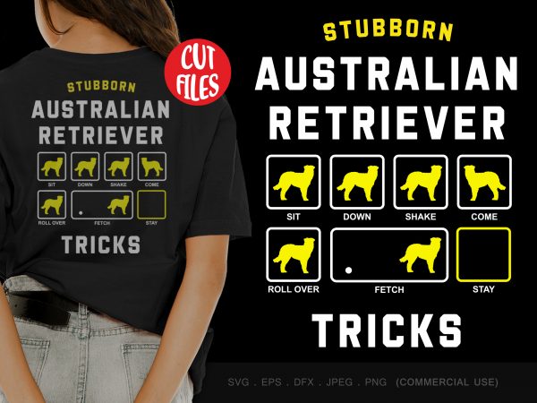 Stubborn australian retriever tricks design for t shirt