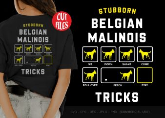 Stubborn belgian malinois tricks design for t shirt