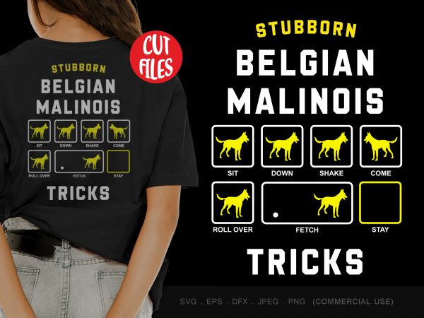 Stubborn belgian malinois tricks design for t shirt