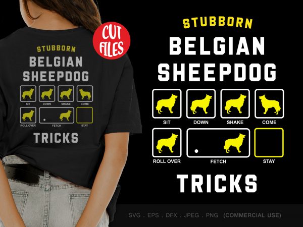 Stubborn belgian sheepdog tricks buy t shirt design for commercial use
