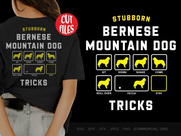 Stubborn bernese mountain dog tricks graphic t-shirt design