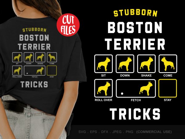 Stubborn boston terrier tricks print ready t shirt design