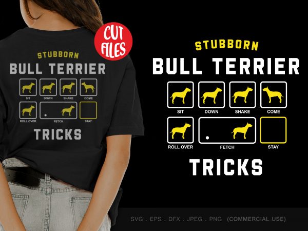 Stubborn bull terrier tricks t-shirt design for commercial use