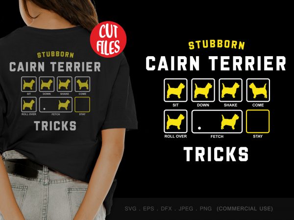 Stubborn cairn terrier tricks graphic t-shirt design