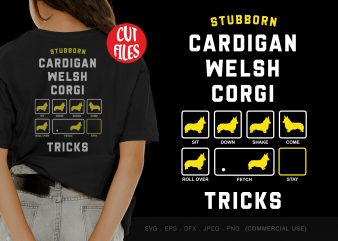 Stubborn cardigan welsh corgi tricks shirt design png t-shirt design for commercial use