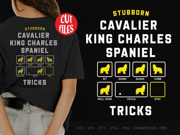 Stubborn cavalier king charles spaniel tricks t shirt design for download