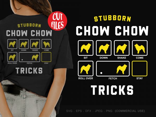 Stubborn chow chow tricks ready made tshirt design