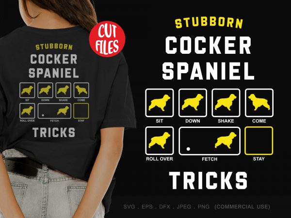 Stubborn cocker spaniel tricks buy t shirt design