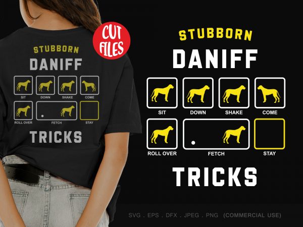 Stubborn daniff tricks commercial use t-shirt design