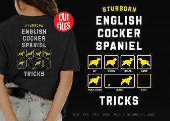 Stubborn english cocker spaniel tricks design for t shirt