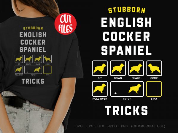 Stubborn english cocker spaniel tricks design for t shirt
