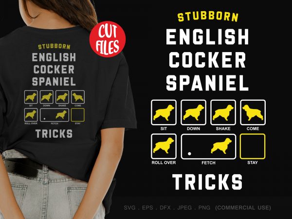 Stubborn english cocker spaniel tricks design for t shirt Stubborn english cocker spaniel tricks design for t shirt