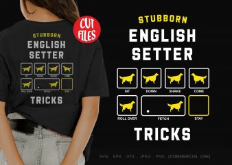 Stubborn english setter tricks t shirt design template