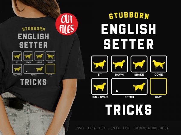 Stubborn english setter tricks t shirt design template