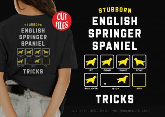 Stubborn english springer spaniel tricks t shirt design template