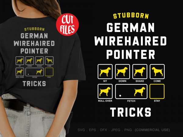 Stubborn german wirehaired pointer tricks buy t shirt design for commercial use